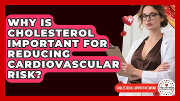 Why Is Cholesterol Important for Reducing Cardiovascular Risk? - Cholesterol Support Network