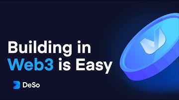 Learn Web3: Building in Web3 is Easier Than You Think - DeSo Blockchain