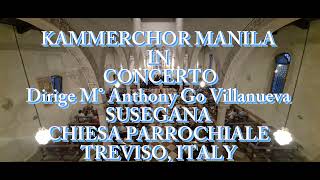 KAMMERCHOR MANILA IN CONCERTO  PART 1  Dirige M° Anthony Go Villanueva SUSEGANA TREVISO, ITALY