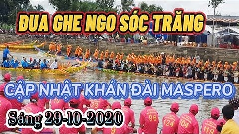 CẬP NHẬT KHÁN ĐÀI MASPERO Sáng 29-10-2020 Đua Ghe Ngo Sóc Trăng - Đã Có Mặt Ong Kho -Pong Tứk Chas
