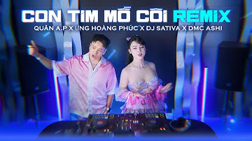 NỖI NHỚ CON TIM MỒ CÔI REMIX - QUÂN A.P x ƯNG HOÀNG PHÚC x DJ SATIVA x DMC ASHI