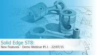 Solid Edge ST8 - New Features - Demo webinar - Part 1 - 22 Jul '15