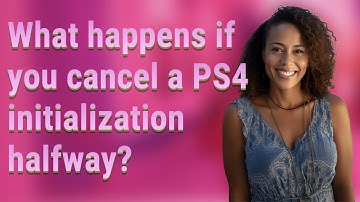 What happens if you cancel a PS4 initialization halfway?