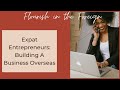 Expat entrepreneurs building a business overseas  flourish in the foreign ig live