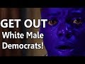 They Want Democrats To Throw Out White Males!