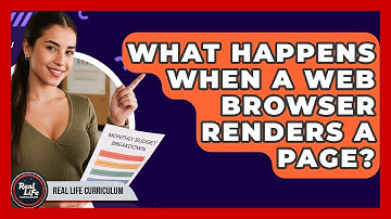 What Happens When A Web Browser Renders A Page? - Real Life Curriculum