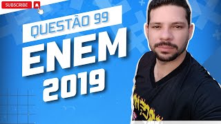 Correção de questões ENEM ( Questão 99)