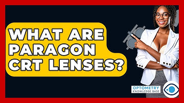 What Are Paragon CRT Lenses? - Optometry Knowledge Base