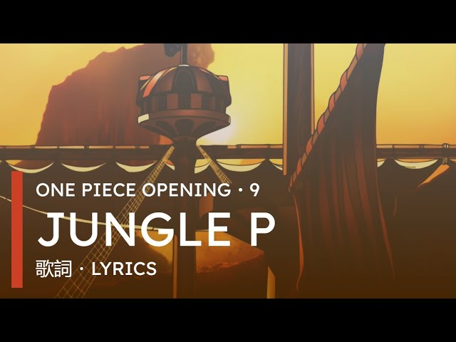 ONE PIECE Opening ・9 : Jungle P | LYRICS class=