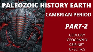 Geologic Time Scale | Cambrian Period Part-2 | Geology | Geography | UPSC | CSIR NET