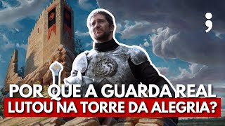Por que a Guarda Real lutou na Torre da Alegria em Game of Thrones? | PERGUNTAS E RESPOSTAS