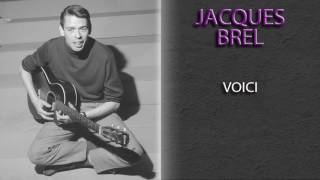 Video thumbnail of "JACQUES BREL - VOICI"