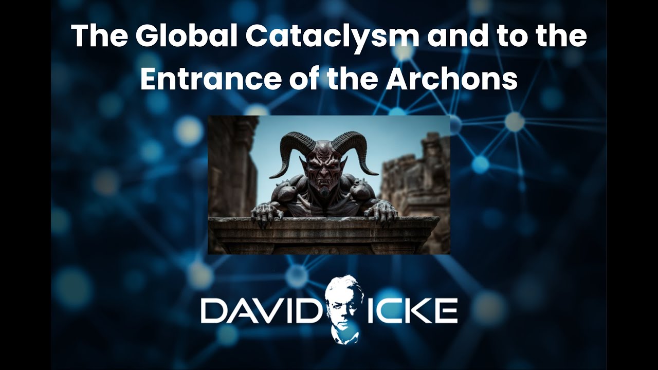 The Global Cataclysm and to the Entrance of the Archons.
