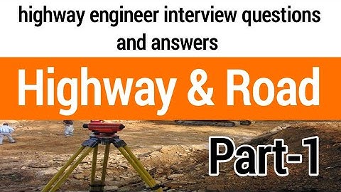 highway engineer interview questions and answers part-1 | civil field engineer