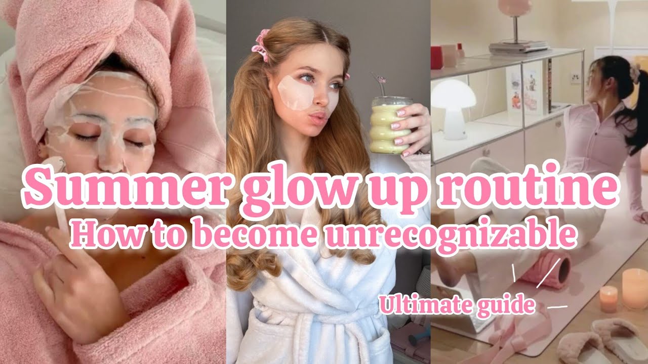 Become unrecognizable this summer | Ultimate glow up guide - YouTube