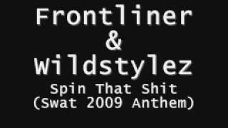 Frontliner & Wildstylez - Spin That Shit (Swat 2009 Anthem)