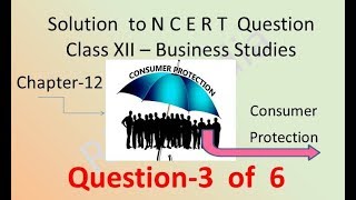 NCERT  Solutions -Class  XII- Business Studies-Chapter-12 Consumer Protection  Question-3 screenshot 3