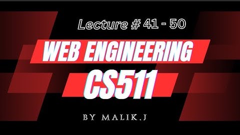 CS511 Web Engineering Lecture # 41 to 50 | VU | Complete Urdu/Hindi Playlist | M.J Web & Artistry