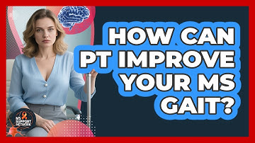 How Can PT Improve Your MS Gait?
