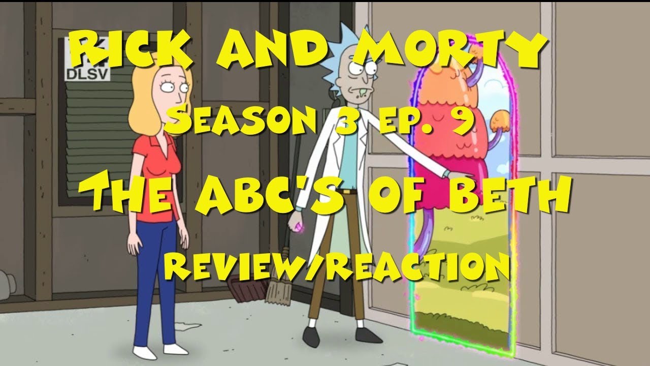 Thor's Thoughts Rick and Morty Season 3 Ep. 9 The ABC's of Beth Review