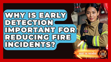 Why Is Early Detection Important for Reducing Fire Incidents? - Inside the Firehouse