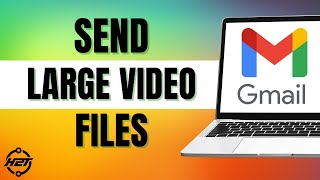 How To Send Large Videos On Gmail (Easy 2024)