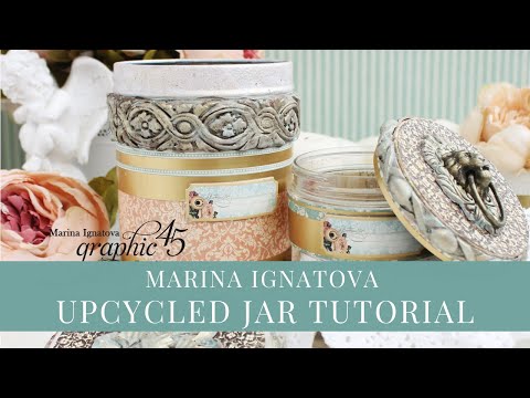 Upcycled Jar Tutorial by Marina Ignatova | Graphic 45