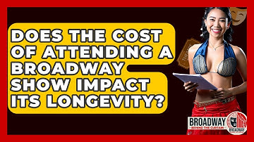 Does The Cost Of Attending A Broadway Show Impact Its Longevity? - Broadway Behind The Curtain