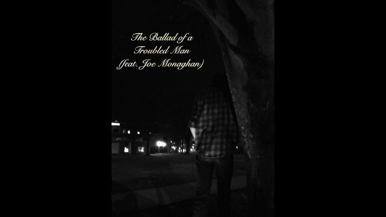 Steven Evans - The Ballad of a Troubled Man (feat. Joe Monaghan)