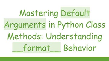 Mastering Default Arguments in Python Class Methods: Understanding __format__ Behavior
