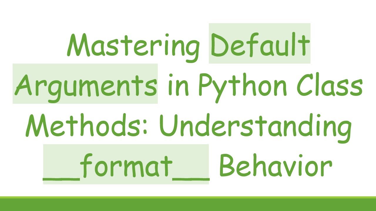 Mastering Default Arguments in Python Class Methods: Understanding ...