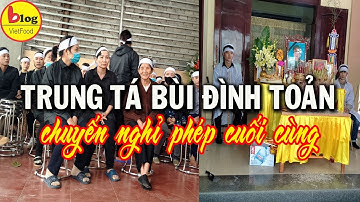 Đau Xót Tiễn Đưa Liệt Sĩ Bùi Đình Toản - 1 trong 22 cán bộ đoàn 337