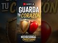 GUARDA TU CORAZÓN / DEVOCIONAL CRISTIANO/ EVAG JHONNY ROMERO