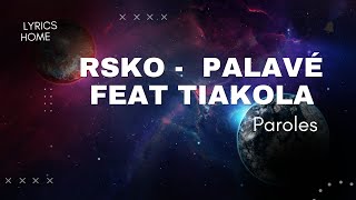 Rsko - Palavé feat Tiakola (Paroles)