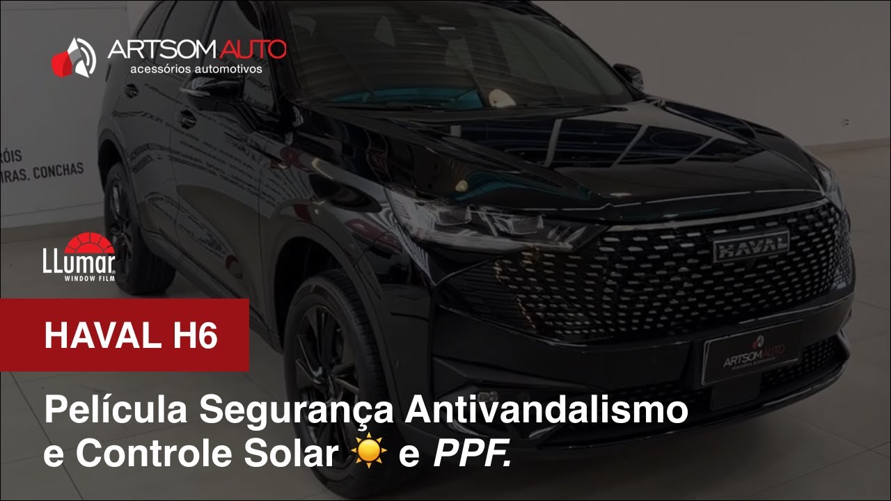 HAVAL H6   Película segurança + Solar e PPF