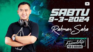 DJ RAHMAN SAHA | SABTU 9-3-2024 | CLOSING PARTY
