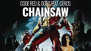 Code Red & D’ort Ft. Ceros - Chainsaw
