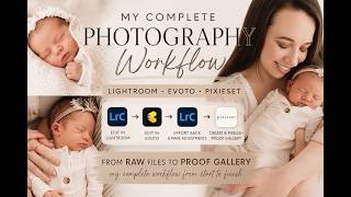 My Complete Newborn Photography Workflow Lightroom Evoto Pixieset