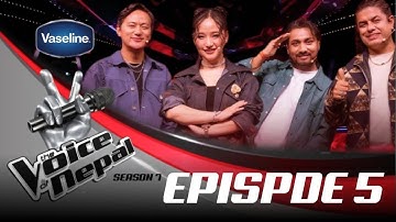 The Voice Of Nepal Season 7 | Blind Audition - Episode 5 | Voice Of Nepal Season 7 Blind Audition