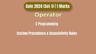 GATE 2024 C Programming PYQ | Custom Operator Rules