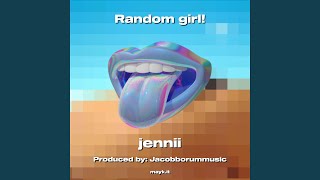 Random girl! - jennii