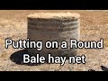 Round Bale Hay Net - How to put one on if you don&#39;t have a tractor