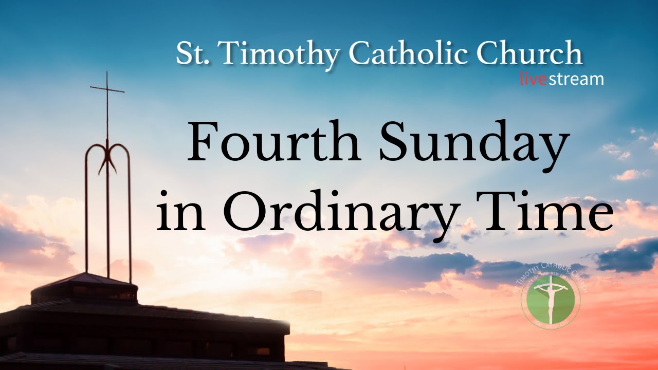 St.Timothy Catholic Church - Sunday February 1st, 2026 - Fourth Sunday in Ordinary Time