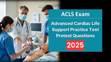 Advanced Cardiac Life Support ACLS Practice Test 2025 [UPDATED] | Pretest Questions & Answers