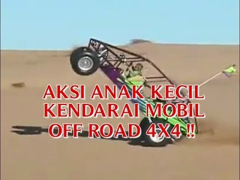 VIDEO OFF  ROAD  EXTREME AKSI ANAK KECIL KENDARAI MOBIL  OFF  