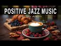 Positive Jazz Music ☕ Bossa Nova instrumental for Holiday, Studying and Great Moods