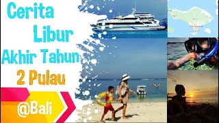 Cerita Liburan Akhir Tahun 2 Pulau @ Bali