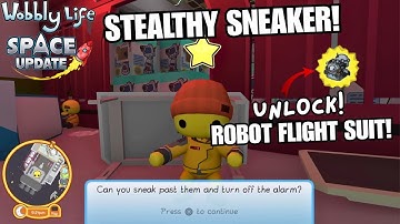 UNLOCK ROBOT FLIGHT SUIT! DISABLE THE ALARMS! STEALTHY SNEAKER ACHIEVEMENT Wobbly Life Space Update!