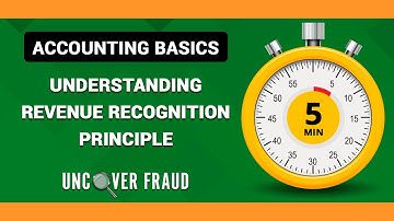 Learn Accounting Basics in 5 Minutes-Revenue Recognition Principle | Uncover Fraud