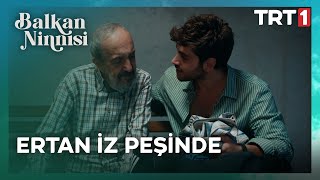 Ertan’ın Zübeyir Dede’yi Ziyareti - Balkan Ninnisi 11. 